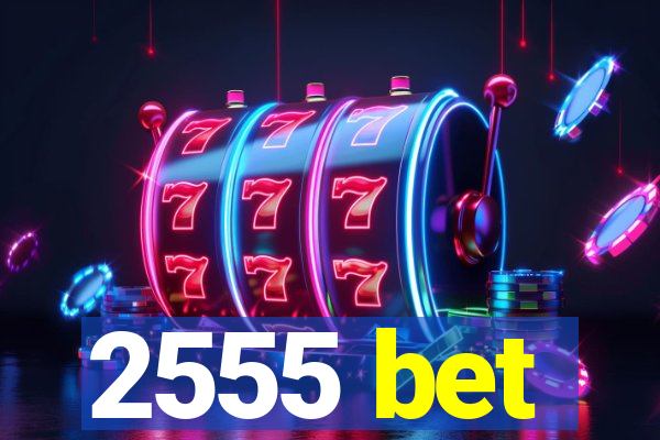 2555 bet